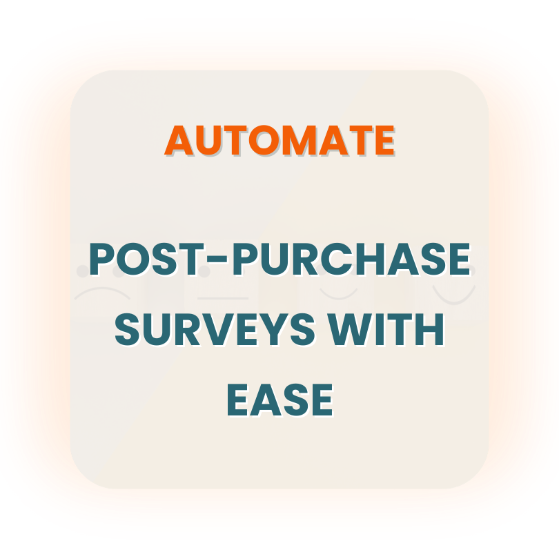 Automate post purchase surveys with ease