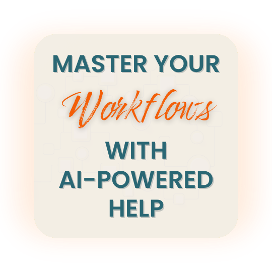 Master your workflows with ai powered help