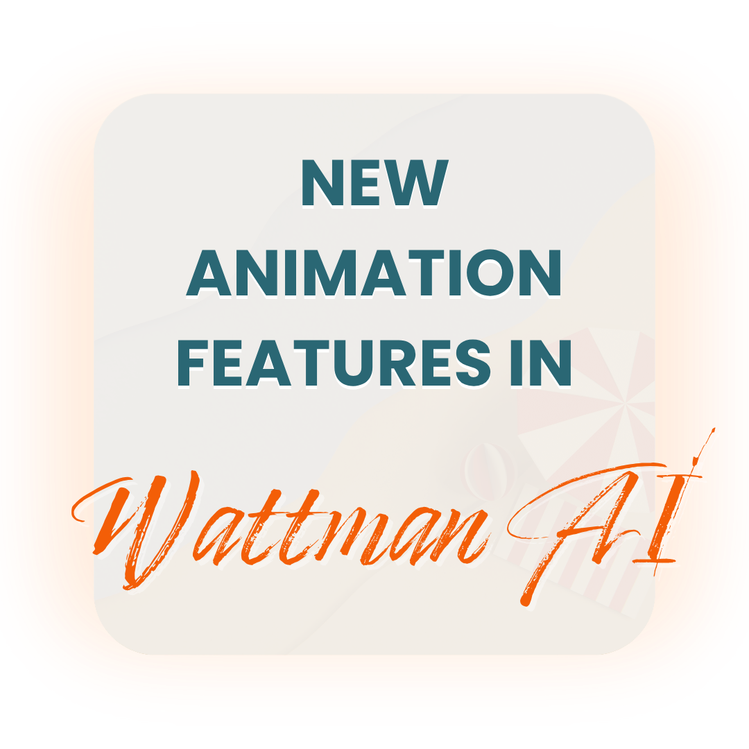 New animation features in wattman ai
