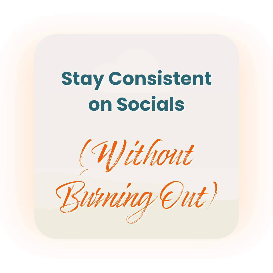 Stay Consistent on Socials (Without Burning Out)