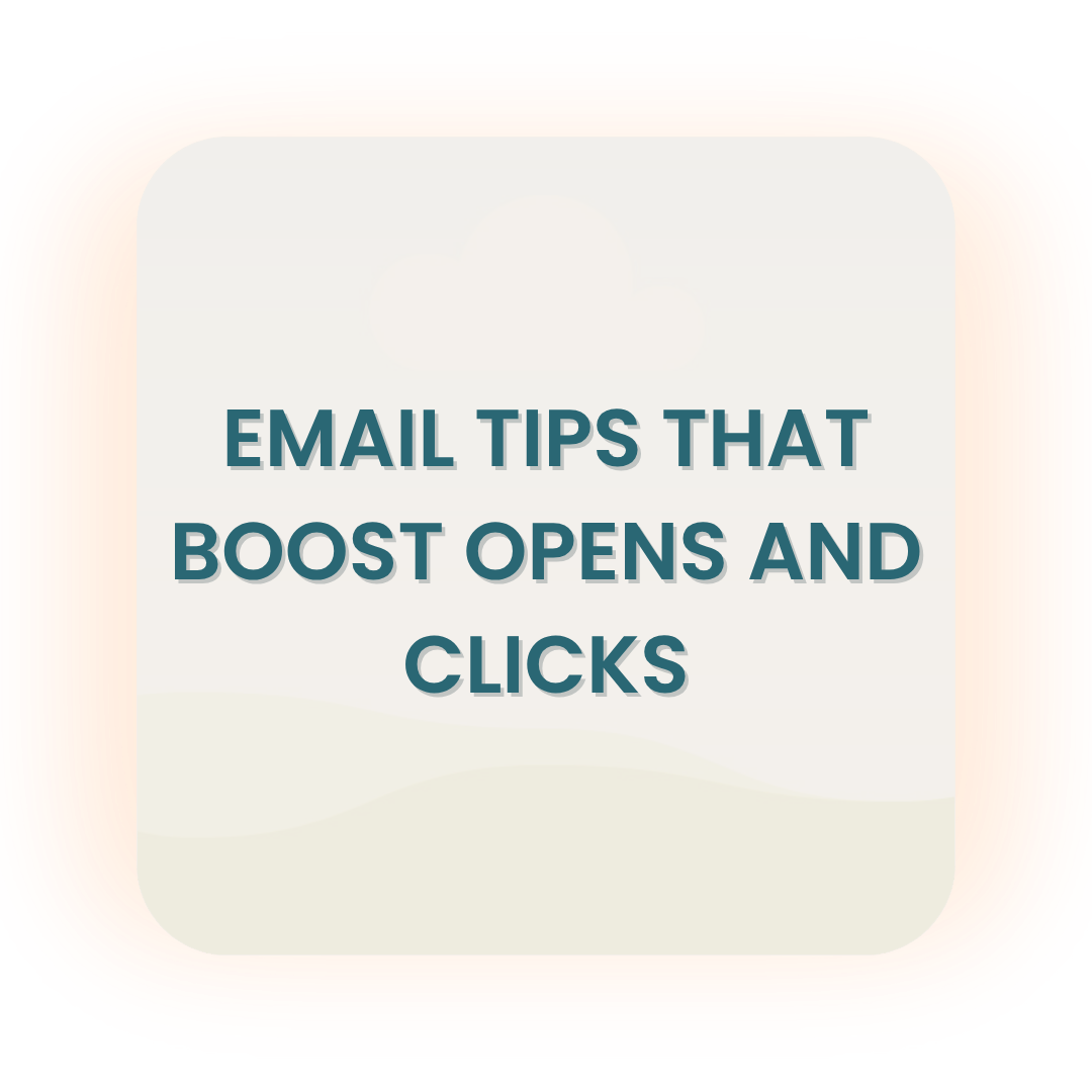 Simple Email Tips That Boost Opens and Clicks